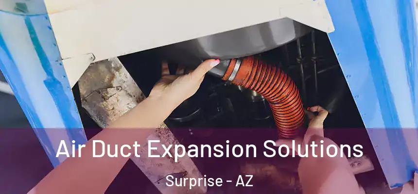 Air Duct Expansion Solutions Surprise - AZ