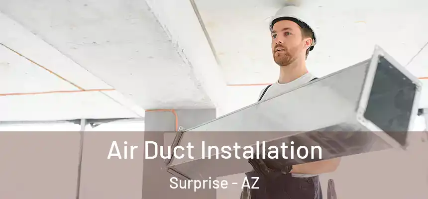 Air Duct Installation Surprise - AZ