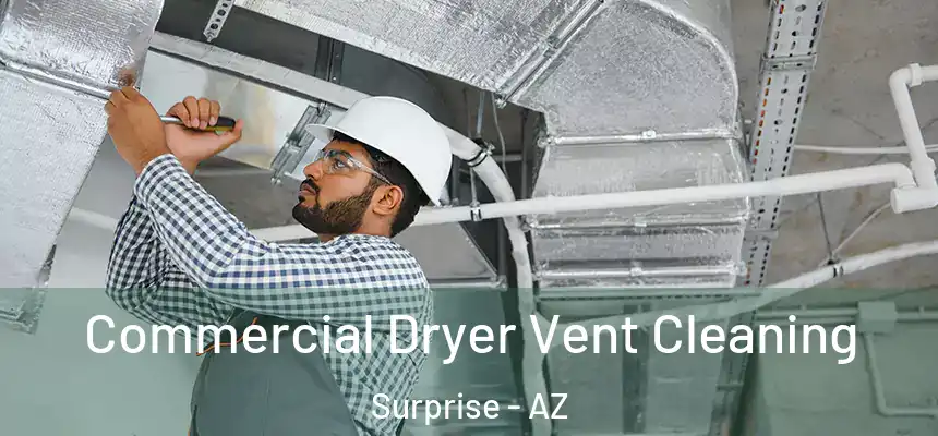 Commercial Dryer Vent Cleaning Surprise - AZ