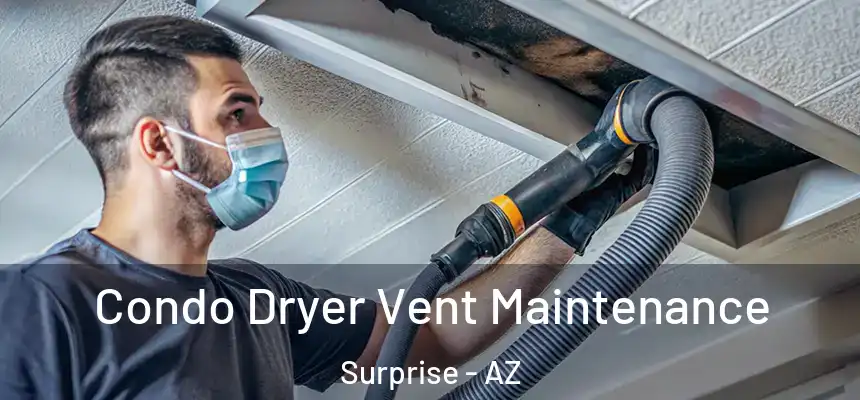 Condo Dryer Vent Maintenance Surprise - AZ