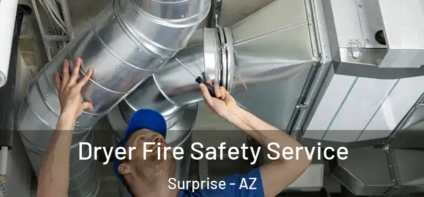 Dryer Fire Safety Service Surprise - AZ