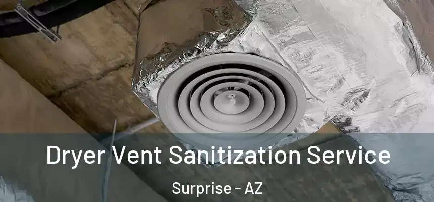 Dryer Vent Sanitization Service Surprise - AZ