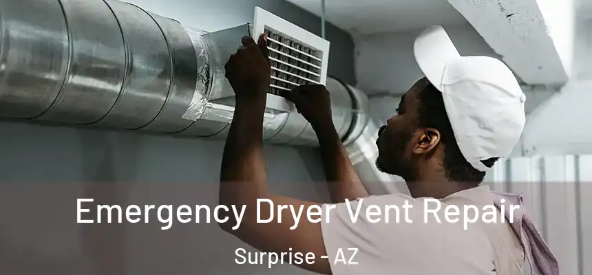 Emergency Dryer Vent Repair Surprise - AZ