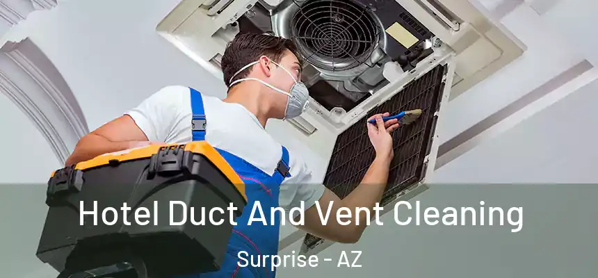  Hotel Duct And Vent Cleaning Surprise - AZ